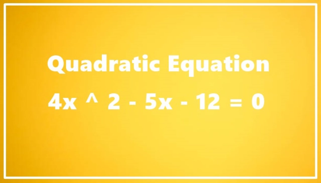 Quadratic Equations: A Deep Dive into 4x ^ 2 – 5x – 12 = 0